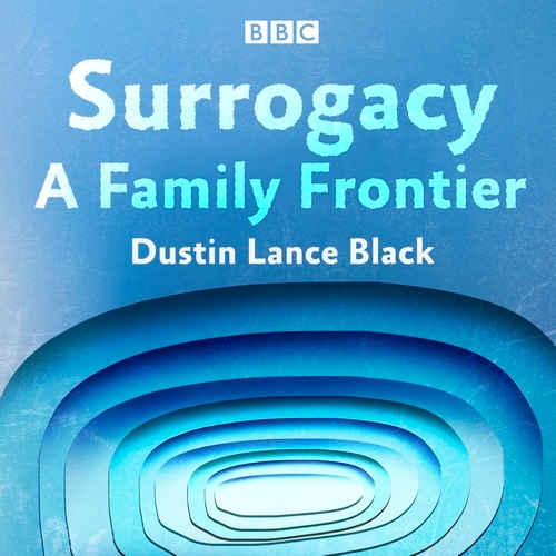 Book cover of Surrogacy: A Family Frontier by Dustin Lance Black