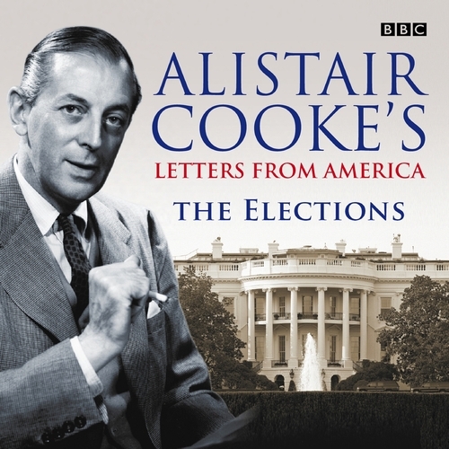 Book cover of Letters From America: The Elections by Alistair Cooke