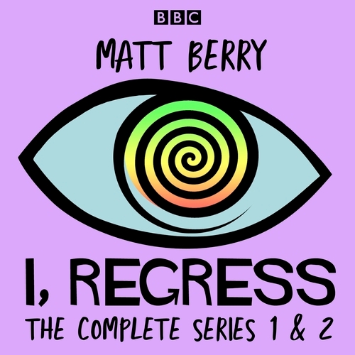 Book cover of I, Regress: The Complete Series 1-2 by Matt Berry