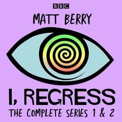 Book cover of I, Regress: The Complete Series 1-2 by Matt Berry