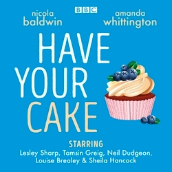 Book cover of Have Your Cake by Nicola Baldwin, Amanda Whittington