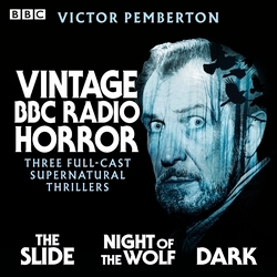 Book cover of Vintage BBC Radio Horror: The Slide, Night of the Wolf & Dark by Victor Pemberton