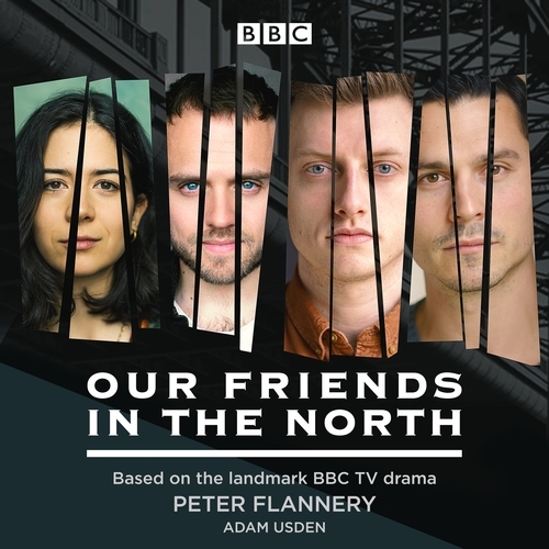 Book cover of Our Friends in the North by Peter Flannery, Adam Usden