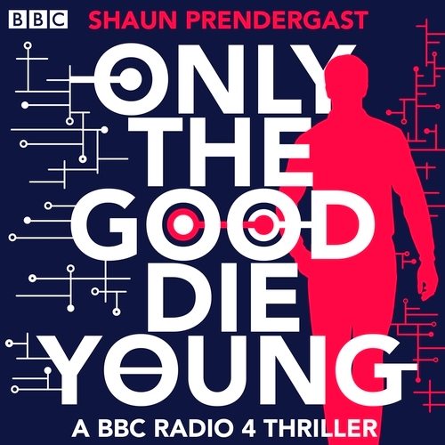 Book cover of Only The Good Die Young by Shaun Prendergast