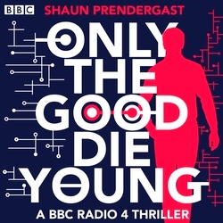 Book cover of Only The Good Die Young by Shaun Prendergast