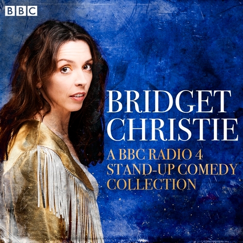 Book cover of Bridget Christie: A BBC Radio 4 Stand-Up Comedy Collection by Bridget Christie