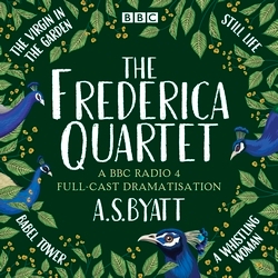 Book cover of The Frederica Quartet: The Virgin in the Garden, Still Life, Babel Tower & A Whistling Woman by A. S. Byatt