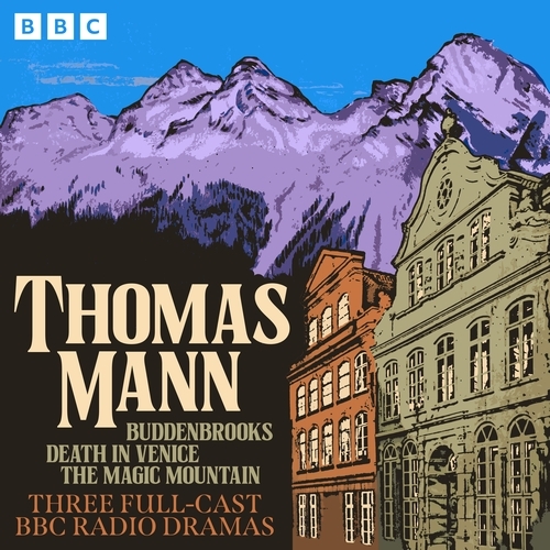 Book cover of Thomas Mann: Buddenbrooks, Death in Venice, The Magic Mountain by Thomas Mann