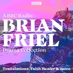 Book cover of Brian Friel: A BBC Radio Drama Collection by Brian Friel