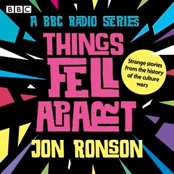 Book cover of Things Fell Apart by Jon Ronson