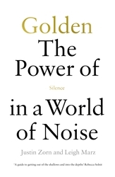 Book cover of Golden: The Power of Silence in a World of Noise by Justin Talbot-Zorn, Leigh Marz