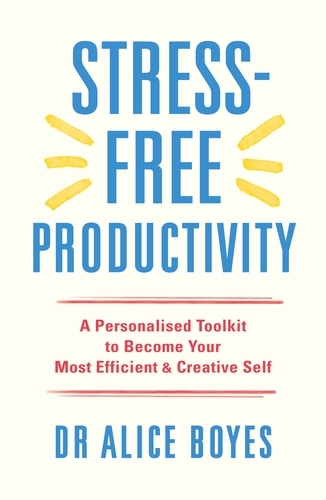 Book cover of Stress-Free Productivity by Alice Boyes