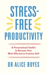 Book cover of Stress-Free Productivity by Alice Boyes