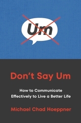 Book cover of Don't Say Um by Michael Chad Hoeppner