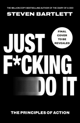 Book cover of Just F*cking Do It by Steven Bartlett
