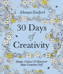 Book cover of 30 Days of Creativity: Draw, Colour and Discover Your Creative Self by Johanna Basford
