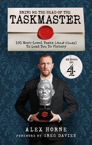 Book cover of Bring Me The Head Of The Taskmaster by Alex Horne