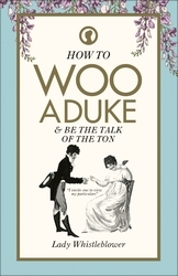 Book cover of How to Woo a Duke by Lady Whistleblower