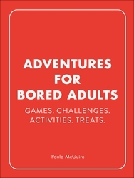 Book cover of Adventures for Bored Adults by Paula McGuire