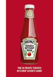 Book cover of The Heinz Tomato Ketchup Book by H.J. Heinz Foods UK Limited