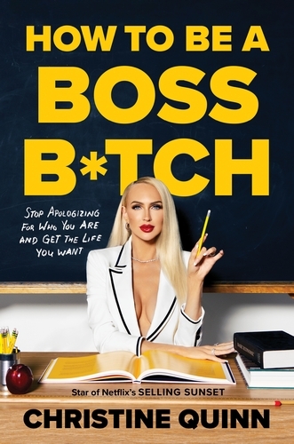 Book cover of How to be a Boss Bitch by Christine Quinn