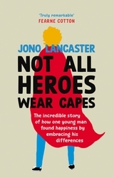 Book cover of Not All Heroes Wear Capes by Jono Lancaster