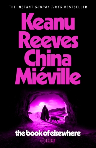 Book cover of The Book of Elsewhere by Keanu Reeves, China Miéville