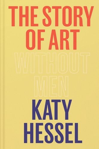 Book cover of The Story of Art without Men by Katy Hessel