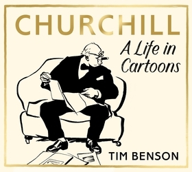 Book cover of Churchill: A Life in Cartoons by Tim Benson
