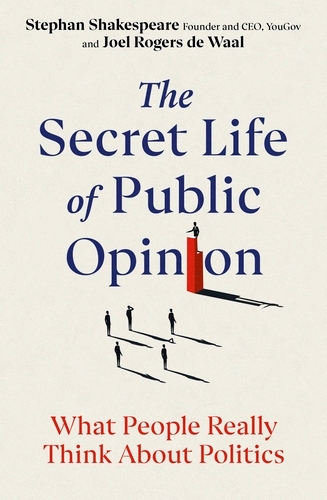 Book cover of The Secret Life of Public Opinion by Stephan Shakespeare, Joel Rogers de Waal