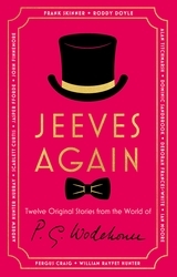 Book cover of Jeeves Again by P.G. Wodehouse, Frank Skinner, Roddy Doyle, Alan Titchmarsh, Dominic Sandbrook, Deborah Frances-White, Andrew Hunter Murray, Scarlett Curtis, Jasper Fforde, John Finnemore, Ian Moore, William Rayfet Hunter, Fergus Craig