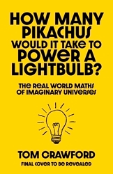 Book cover of How Many Pikachus Would It Take to Power a Lightbulb? by Thomas Crawford