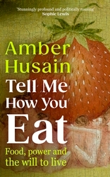 Book cover of Tell Me How You Eat by Amber Husain