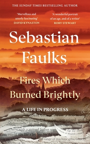 Book cover of Fires Which Burned Brightly by Sebastian Faulks