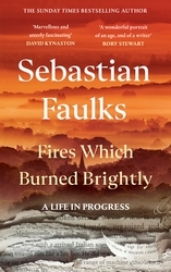 Book cover of Fires Which Burned Brightly by Sebastian Faulks