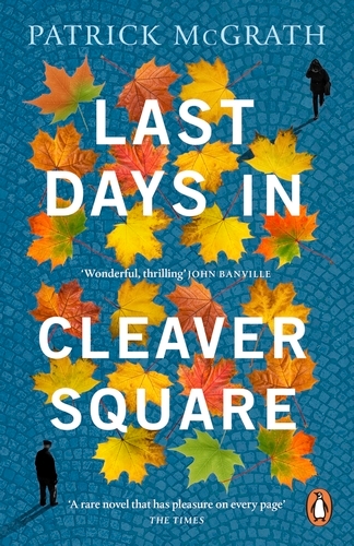 Book cover of Last Days in Cleaver Square by Patrick McGrath