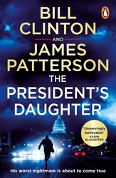 Book cover of The President’s Daughter by President Bill Clinton, James Patterson