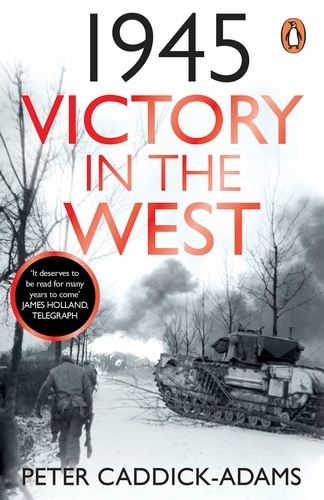 Book cover of 1945: Victory in the West by Peter Caddick-Adams