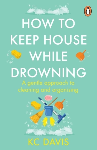 Book cover of How to Keep House While Drowning by KC Davis