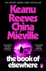 Book cover of The Book of Elsewhere by Keanu Reeves, China Miéville