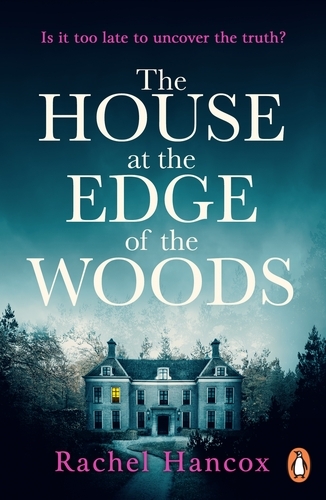 Book cover of The House at the Edge of the Woods by Rachel Hancox