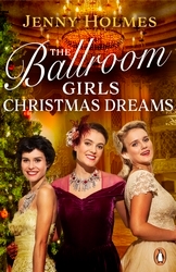 Book cover of The Ballroom Girls: Christmas Dreams by Jenny Holmes