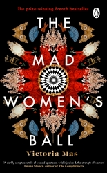 Book cover of The Mad Women's Ball by Victoria Mas