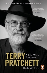 Book cover of Terry Pratchett: A Life With Footnotes by Rob Wilkins
