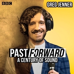 Book cover of Past Forward: A Century of Sound by Greg Jenner