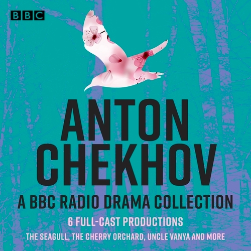 Book cover of Anton Chekhov: 6 Full-Cast BBC Radio Productions by Anton Chekhov