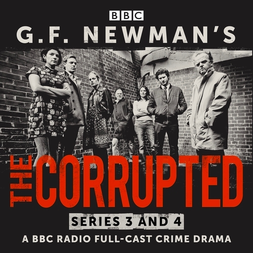 Book cover of G.F. Newman’s The Corrupted: Series 3 and 4 by G. F. Newman