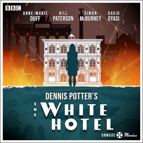 Book cover of Unmade Movies: Dennis Potter's The White Hotel by D.M. Thomas, Dennis Potter