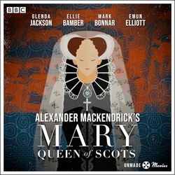 Book cover of Unmade Movies: Alexander MacKendrick's Mary Queen of Scots by Alexander Mackendrick, Jay Presson Allen