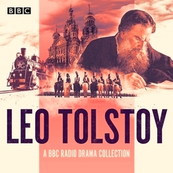 Book cover of The Leo Tolstoy BBC Radio Drama Collection by Leo Tolstoy